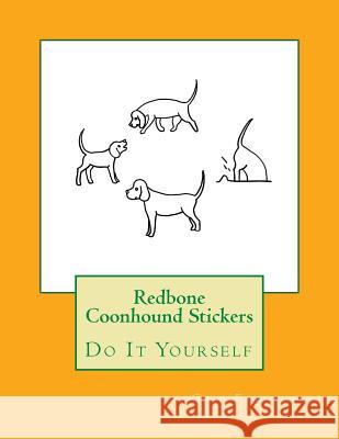 Redbone Coonhound Stickers: Do It Yourself Gail Forsyth 9781724972378 Createspace Independent Publishing Platform