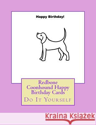 Redbone Coonhound Happy Birthday Cards: Do It Yourself Gail Forsyth 9781724972750 Createspace Independent Publishing Platform