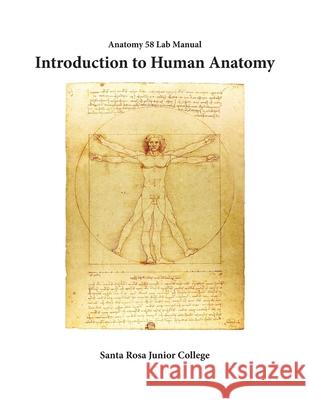 Anatomy 58 Laboratory Manual: Introduction to Human Anatomy Susan Wilson Susan Baldi Marne Coggan 9781724975447 Createspace Independent Publishing Platform