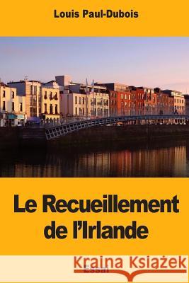 Le Recueillement de l'Irlande Louis Paul-DuBois 9781724980243