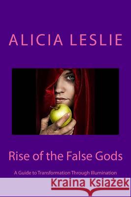 Rise of the False Gods Rev Alicia Leslie 9781724983305