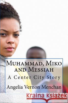 Muhammad, Miko and Messiah Angelia Vernon Menchan 9781724984661 Createspace Independent Publishing Platform