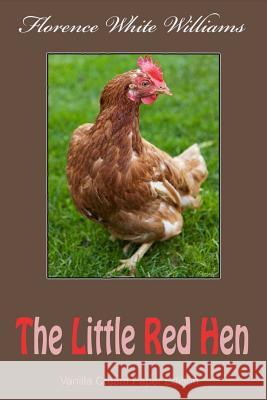 The Little Red Hen Florence White Williams 9781724984753