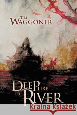 Deep Like the River Tim Waggoner Daniele Serra 9781724984760