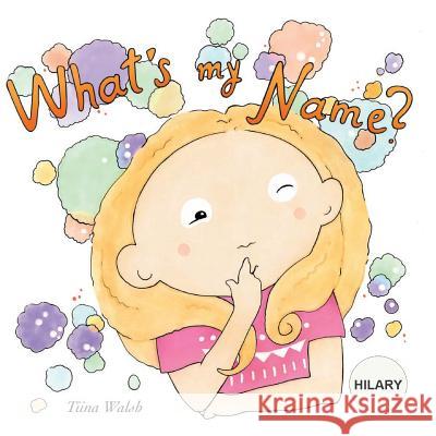 What's my name? HILARY Virta, Anni 9781724984869 Createspace Independent Publishing Platform