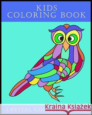 Kids Coloring Book: 30 Childrens Coloring Pages Each Page Contains An Easy Drawing For Any Child To Have Fun Coloring. Crystal Coloring Books 9781724986184