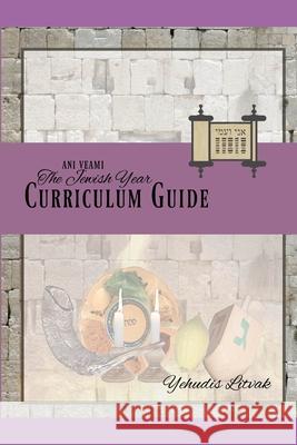 Ani Ve-Ami Jewish Year Curriculum Guide Yehudis Litvak 9781724988591