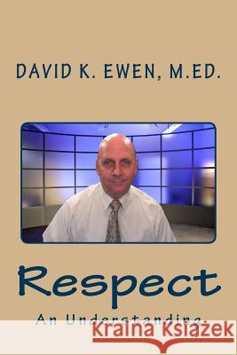 Respect: An Understanding David K. Ewe 9781724988768 Createspace Independent Publishing Platform