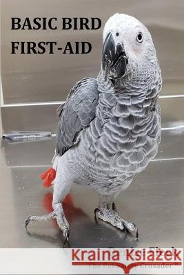 Basic Bird First-Aid Denise Fleck 9781724988829