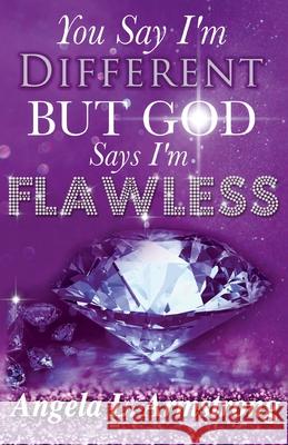 You Say I'm Different, But God Says I'm Flawless Angela Armstrong 9781724991058