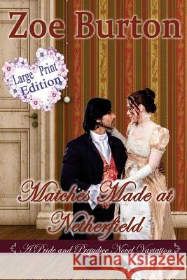 Matches Made at Netherfield Large Print Edition Zoe Burton 9781724992581 Createspace Independent Publishing Platform