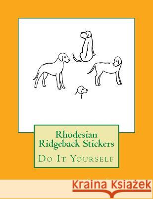 Rhodesian Ridgeback Stickers: Do It Yourself Gail Forsyth 9781724993731 Createspace Independent Publishing Platform