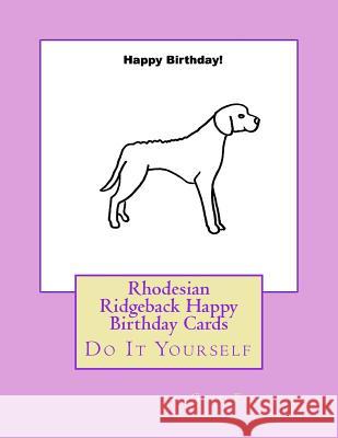 Rhodesian Ridgeback Happy Birthday Cards: Do It Yourself Gail Forsyth 9781724993861