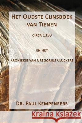 Het Oudste Cijnsboek van Tienen: Circa 1350 Kempeneers, Paul 9781724998842 Createspace Independent Publishing Platform