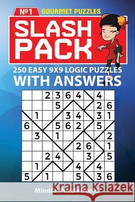 Slash Pack: 250 Easy 9x9 Logic Puzzles with Answers Mindful Puzzle Books 9781725017573 Createspace Independent Publishing Platform