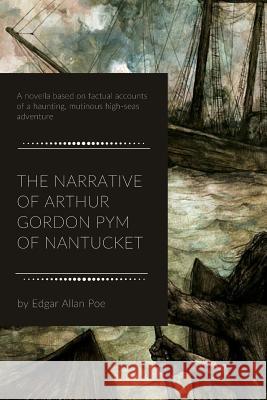 The Narrative of Arthur Gordon Pym of Nantucket Edgar Allan Poe 9781725017887