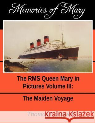 Memories of Mary: The RMS Queen Mary in Pictures Volume III Thomas Cornwall 9781725025516