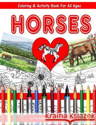 Horses Coloring and Activity Book for All Ages: Fun for Children and Adults Irina Sztukowski Masha Batkova 9781725025554 Createspace Independent Publishing Platform