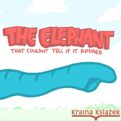 The Elephant, That Couldn't Tell If It Rhymed Rocko                                    Jbird 9781725033672