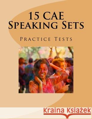 15 CAE Speaking Sets. Practice Tests. Karolina Jekielek 9781725034624