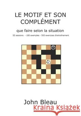 Le motif et son complément Bleau, John 9781725043404 Createspace Independent Publishing Platform