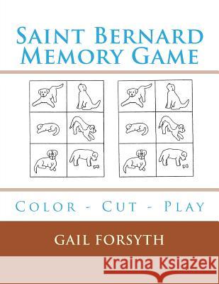 Saint Bernard Memory Game: Color - Cut - Play Gail Forsyth 9781725043824 Createspace Independent Publishing Platform