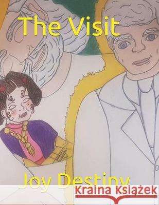 The Visit Joy Destiny 9781725046023 Createspace Independent Publishing Platform