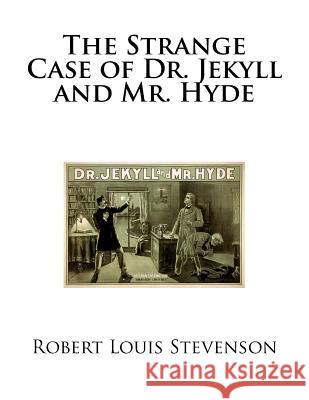 The Strange Case of Dr. Jekyll and Mr. Hyde Robert Louis Stevenson 9781725047464 Createspace Independent Publishing Platform