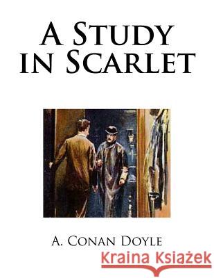 A Study in Scarlet A. Conan Doyle 9781725048119 Createspace Independent Publishing Platform