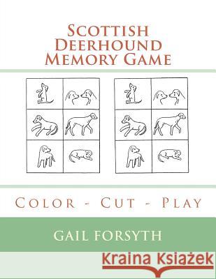 Scottish Deerhound Memory Game: Color - Cut - Play Gail Forsyth 9781725050587 Createspace Independent Publishing Platform