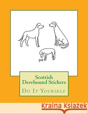 Scottish Deerhound Stickers: Do It Yourself Gail Forsyth 9781725050662 Createspace Independent Publishing Platform