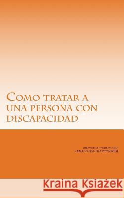 Como tratar a una persona con discapacidad.: Normas Basicas Corp, Bilingual World 9781725053625 Createspace Independent Publishing Platform