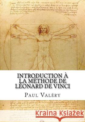 Introduction à la méthode de Léonard de Vinci Paul Valery 9781725061958