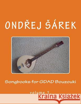 Songbooks for GDAD Bouzouki: volume 1. Sarek, Ondrej 9781725065406 Createspace Independent Publishing Platform