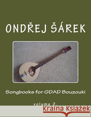 Songbooks for GDAD Bouzouki: volume 2. Sarek, Ondrej 9781725066335 Createspace Independent Publishing Platform