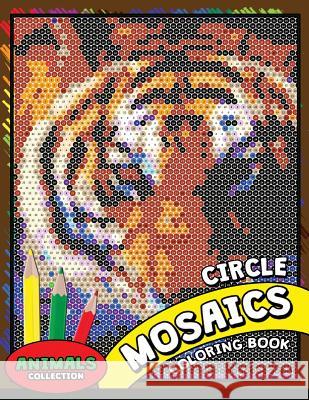 Circle Mosaics Coloring Book 2: Cute Animals Coloring Pages Color by Number Puzzle for Adults Kodomo Publishing 9781725073210 
