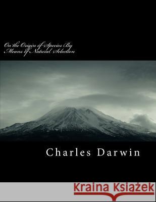 On the Origin of Species by Means of Natural Selection Charles Darwin 9781725074835