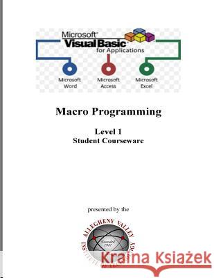 Visual Basic for Applications (VBA) Level 1: Macro Programming Student Courseware Laratonda Jr, E. F. 9781725075436 Createspace Independent Publishing Platform