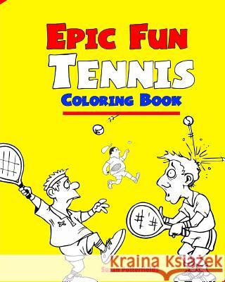 Epic Fun Tennis Coloring Book Susan Potterfields 9781725076587 Createspace Independent Publishing Platform