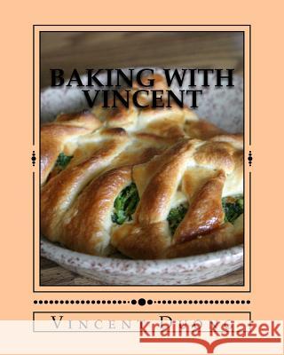 Baking with Vincent Vincent Vinh Duong Logan Vinh Duong 9781725076815 Createspace Independent Publishing Platform