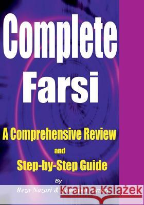 Complete Farsi: A Comprehensive Review and Step-by-Step Guide Somayeh Nazari, Reza Nazari 9781725078161 Createspace Independent Publishing Platform