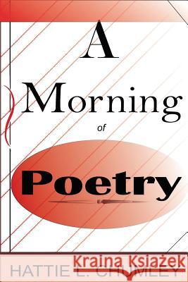 A Morning of Poetry Hattie L. Chumley 9781725080454