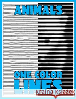 One Color Lines: Animals: New Type of Relaxation & Stress Relief Coloring Book for Adults Sunlife Drawing 9781725082427 Createspace Independent Publishing Platform