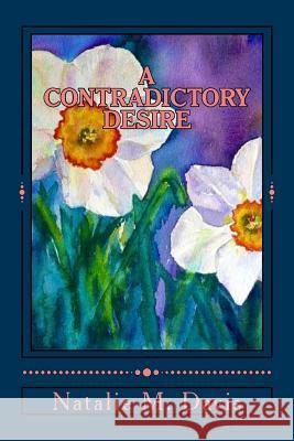 A Contradictory Desire Natalie M. Davis 9781725083066