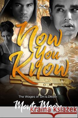 Now You Know...Wages of Sin is Death Moore, Monte 9781725083769