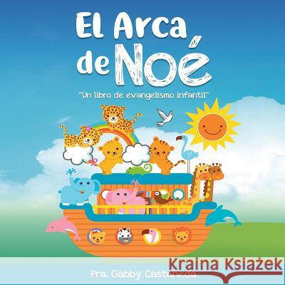 Arca de Noe- De Colores: Libro evangelistico para niños Castaneda, Gabby 9781725085015