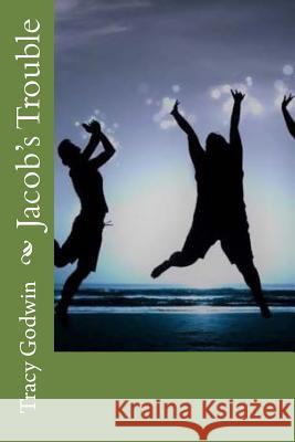 Jacob's Trouble Tracy Godwin 9781725085367 Createspace Independent Publishing Platform