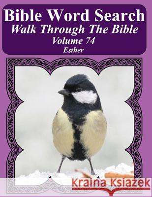 Bible Word Search Walk Through the Bible Volume 74: Esther Extra Large Print T. W. Pope 9781725088399 Createspace Independent Publishing Platform