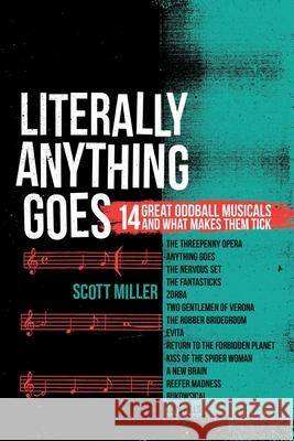 Literally Anything Goes: 14 Great Oddball Musicals And What Makes Them Tick Scott Miller 9781725088634 Createspace Independent Publishing Platform