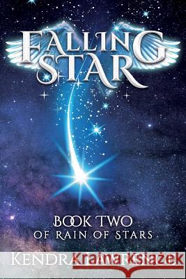 Falling Star: Rain of Stars Book Two Kendra Lawrence 9781725090422